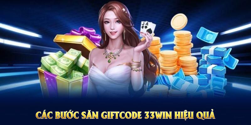 Các bước săn giftcode 33WIN hiệu quả và an toàn