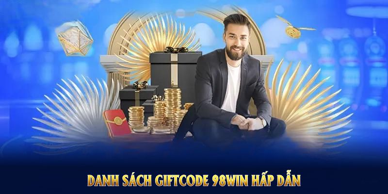 Danh sách giftcode 98WIN hấp dẫn giúp hội viên nhận vốn cược đầy đủ hơn