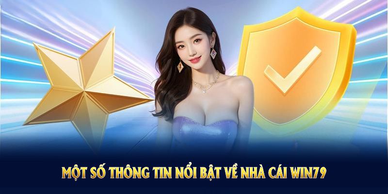 Một số thông tin nổi bật về nhà cái WIN79 và quá trình phát triển