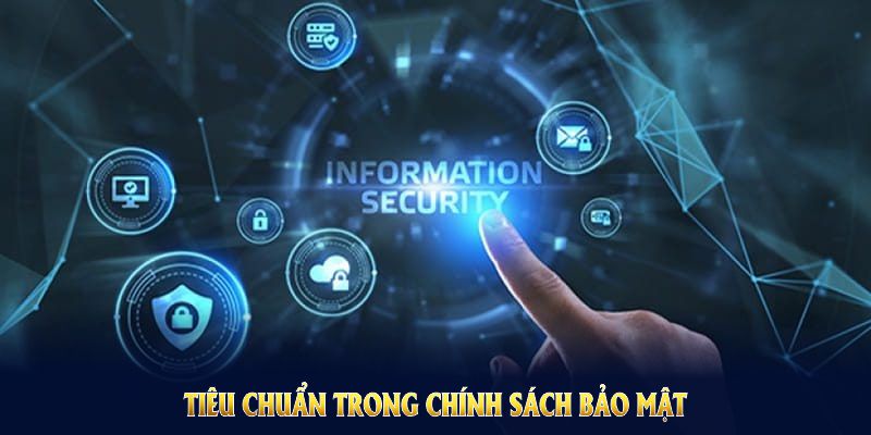 Những tiêu chuẩn trong chính sách bảo mật WIN79